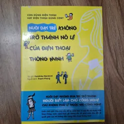 Nuôi dạy trẻ không trở thành nô lệ của điện thoại thông minh - Yoshihiko Morotomi