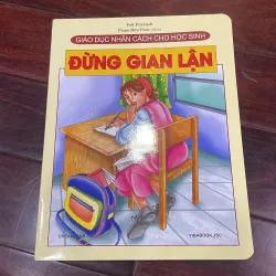 Giáo dục nhân cách cho học sinh : ĐỪNG GIAN LẬN - in cán bóng - trọn bộ có 29 quyển