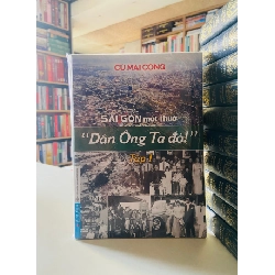 Sài Gòn Một Thuở - “Dân Ông Tạ Đó!” 1 - Cù Mai Công STB551