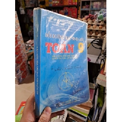 (TẶNG BOOKMARK) Bồi Dưỡng Học Sinh Giỏi Toán 9 (Bồi Dưỡng Học Sinh Giỏi Lớp 9 & Luyện Thi Vào Lớp 10 Chuyên) - mới 80% ố RBK3012