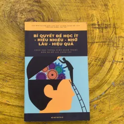  BÍ QUYẾT ĐỂ HỌC ÍT-HIỂU NHIỀU-NHỚ LÂU-HIỆU QUẢ- ĐỘI NGŨ CHUYÊN GIA BIÊN SOẠN