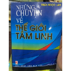 Những Chuyện Về Thế Giới Tâm Linh - Trần Ngọc Lân