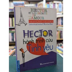 Hector và hành trình cứu tình yêu - Francois Lelord