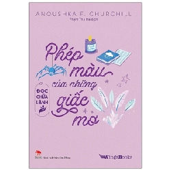 Đọc Chữa Lành - Phép Màu Của Những Giấc Mơ - Anoushka F. Churchill (Mới 100%) Giáo dục trẻ tuổi teen, NXB Kim Đồng - SÁCH ĐẠI HỌC