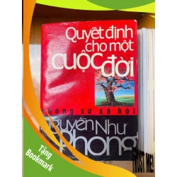 (TẶNG BOOKMARK) Quyết định cho một cuộc đời - Nguyễn Như Phong VĂN HỌC RBK0810