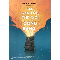 Bạn Càng Mạnh Mẽ, Thế Giới Càng Công Bằng Mới 100% HCM.PO 2021 153106