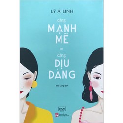 Sách Càng Mạnh Mẽ, Càng Dịu Dàng 192554