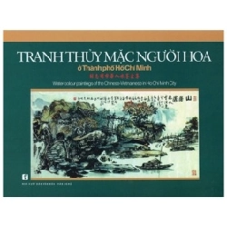 Tranh Thủy Mặc Người Hoa Ở Thành Phố Hồ Chí Minh (Bìa Cứng) - Nhiều Tác Giả