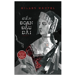 Đến đoạn đầu đài - Hilary Mantel 2022 New 100% HCM.PO 350825