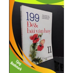 (TẶNG BOOKMARK) 199 đề và bài văn hay 11 mới 80% ố bẩn gấp trang 2019 RBK2608 GIÁO TRÌNH, CHUYÊN MÔN