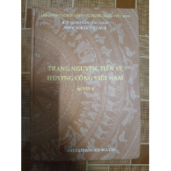 Trạng nguyên, tiến sĩ, hương cống Việt Nam quyển 6 - 2024 - 288 trang LỊCH SỬ - CHÍNH TRỊ - TRIẾT HỌC ANTQ1301