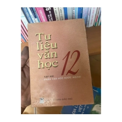 Tư Liệu Văn Học 12 (Tập Hai: Phần Văn Học Nước Ngoài) 2003