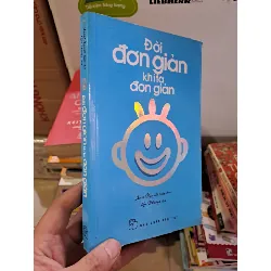 Đời đơn giản khi ta đơn giản mới 80% ố rách bìa nhẹ 2013 HCM2308 KỸ NĂNG Blogmeo21025