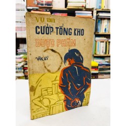 Vụ án cướp tổng kho dược phẩm - Văn Sỹ