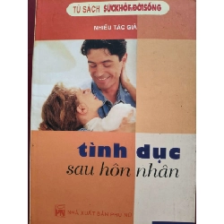 TÌNH DỤC SAU HÔN NHÂN - 2006 - 177 trang SỨC KHỎE - THỂ THAO ANTQ0709