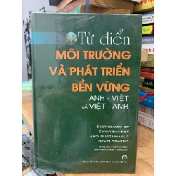 Tử điển môi trường và phát triển bền vững Anh-Việt và Việt Anh 760959