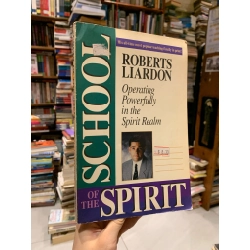 School of the Spirit: Operating Powerfully in the Spirit Realm - Roberts Liardon