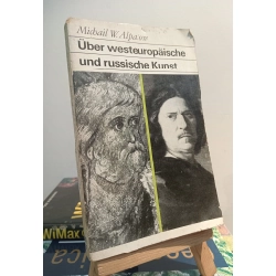 Uber westeuropaische und russische Kunst - Michail W. Alpatow