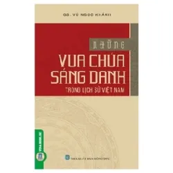 Những Vua Chúa Sáng Danh Trong Lịch Sử Việt Nam - GS. Vũ Ngọc Khánh 402713