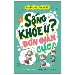 Kỹ Năng Sinh Tồn Cho Trẻ - Tập 1: Sống Khỏe Ư? Đơn Giản Cực! - Hàn Dương