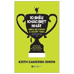 10 Điều Khác Biệt Nhất Giữa Kẻ Thắng Và Người Thua - Keith Cameron Smith