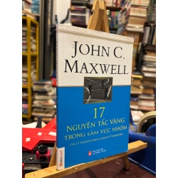 17 nguyên tắc vàng trong làm việc nhóm - John C. Maxwell 129296