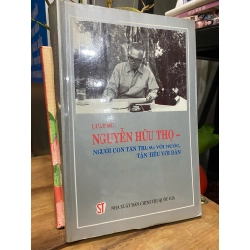 Luật sư Nguyễn Hữu Thọ: người con tận trung với nước, tận hiếu với dân 292366