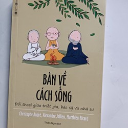 Bàn về cách sống, đối thoại giữa triết gia, bác sỹ và nhà sư - Nhiều tác giả (mới 99%)