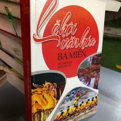 LỄ HỘI VĂN HÓA BA MIỀN - Vũ Thụy An