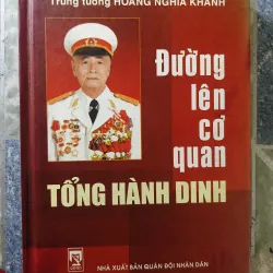 Đường lên cơ quan Tổng Hành Dinh - Trung tướng Hoàng Nghĩa Khánh