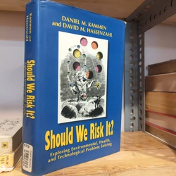 SHOULD WE RISK IT? EXPLORING ENVIRONMENTAL, HEALTH, AND TECHNOLOGICAL PRBLEM SOLVINH