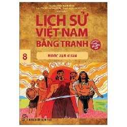 Lịch Sử Việt Nam Bằng Tranh - Tập 8: Nước Vạn Xuân - Trần Bạch Đằng, Tôn Nữ Quỳnh Trân, Nguyễn Đức Hòa (Mới 100%) Lịch sử, địa lí Việt Nam, NXB Trẻ - SÁCH ĐẠI HỌC