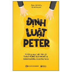 Định Luật Peter - Những Quy Luật Tâm Lý Thao Túng Suy Nghĩ Và Hành Động Của Chúng Ta - Bao Sở Đình 140566