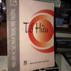 Nhà văn và tác phẩm trong nhà trường - Tố Hữu