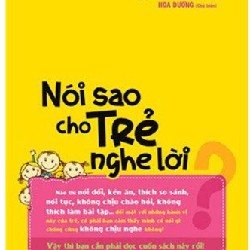 Vì sao trẻ không nghe lời - nói sao cho trẻ nghe lời (sách in lại) 4990