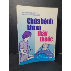 Chữa bệnh khi xa thầy thuốc mới 80% bẩn bìa, ố nhẹ 2000 Bs. Nguyễn Văn Lý - Bs. Vưu Hữu Chánh HCM2205 SỨC KHỎE - THỂ THAO 457937