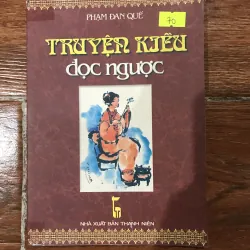Truyện Kiều đọc ngược - Phạm Đan Quế (6)