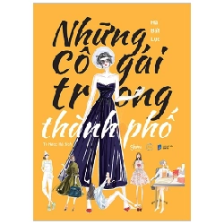 Những Cô Gái Trong Thành Phố - Hạ Bất Lục ASB.PO Oreka Blogmeo 230225