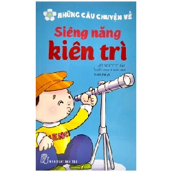 Những Câu Chuyện Về Siêng Năng Kiên Trì - Võ Ngọc Châu (Mới 100%) Truyện thiếu nhi, NXB Trẻ - SÁCH ĐẠI HỌC