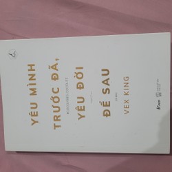 Sách mới tinh: YÊU MÌNH TRƯỚC ĐÃ, YÊU ĐỜI ĐỂ SAU ( VEX KING)