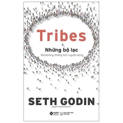 📚Tribes - Những Bộ Lạc: Marketing Thống Lĩnh Người Dùng - Seth Godin