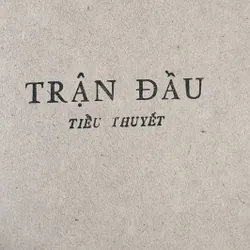 Tiểu thuyết TRẬN ĐẦU - nhà văn/chiến sĩ CA Lương Sĩ Cầm 705402