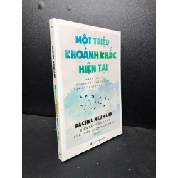 Một triệu khoảnh khắc hiện tại: Hành trình hướng tới chánh niệm của một người hoài nghi 2020 Rachel Neumann mới 80% ố (chánh niệm) HPB.HCM2301 67030