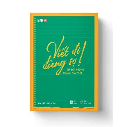 VIẾT ĐI ĐỪNG SỢ! Từ tay không thành tay viết - Linh Phan - MARKETING KINH DOANH 596794