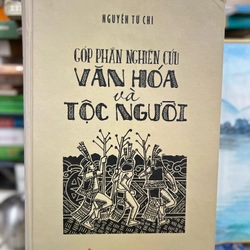 Góp phần nghiên cứu văn hoá và tộc người - Nguyễn Từ Chi - Bìa cứng - dày