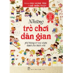 Những trò chơi dân gian phổ thông & vui nhộn dành cho thiếu nhi - Mai Hùng Tâm, Đỗ Biên Thùy 2018 New 100% HCM.PO 47711