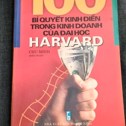 100 bí quyết kinh điển trong kinh doanh của trường đại học Harvard