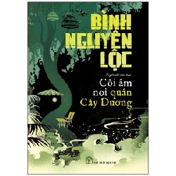 Cõi Âm Nơi Quán Cây Dương - Bình Nguyên Lộc (Mới 100%) Tiểu thuyết, NXB Trẻ - SÁCH ĐẠI HỌC