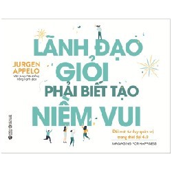 Lãnh Đạo Giỏi Phải Biết Tạo Niềm Vui - Jurgen Appelo