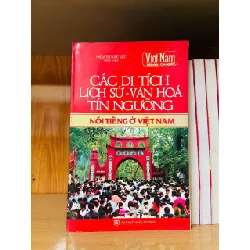 Các di tích lịch sử - văn hóa tín ngưỡng nổi tiếng ở Việt Nam - LỊCH SỬ - CHÍNH TRỊ - TRIẾT HỌC - Văn võ - VAVO3110-135